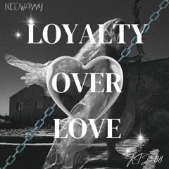 Loyalty Over Love (Feat.NiccWavvy)