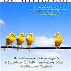 [Get] KINDLE PDF EBOOK EPUB Be Different: My Adventures with Asperger's and My Advice for Fellow Asp