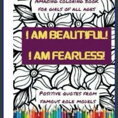 ebook read [pdf] 💖 I am Beautiful! I am Fearless! Enchanting Coloring Book for Girls of All Ages,