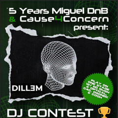 DILLƎM - CAUSE4CONCERN x MIGUEL DNB - DJ CONTEST