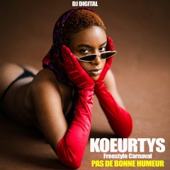 Koeurtys - Freestyle Carnaval - Pas de Bonne Humeur By Dj Digital 2024.mp3