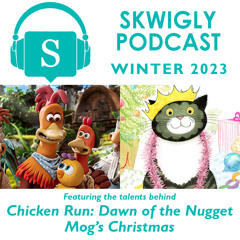 Skwigly Podcast 112 - Winter 2023