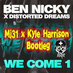 We Come 1 - Ben Nicky x Distorted Dreams (Mj31 & Kyle Harrison Bootleg)