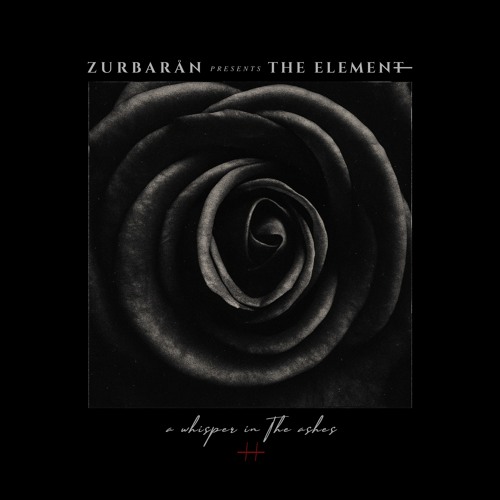 Zurbarån presents - The Element - A Whisper In The Ashes • II