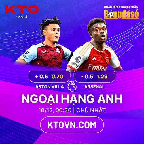 KTOVN.COM x Bóng Đá Số: ""Soi k.è.o Aston Villa v Arsenal""