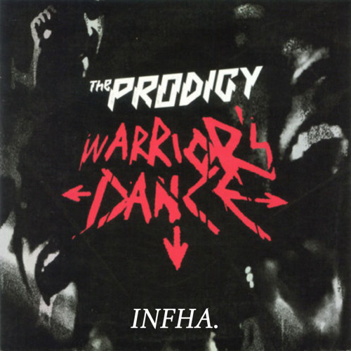 The Prodigy - Warriors Dance (INFHA. Edit)