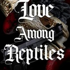 🥖FREE [DOWNLOAD] Love Among Reptiles (dark gay cartel romance) 🥖