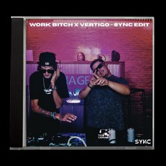 Work Bitch x Vertigo - SYNC Edit