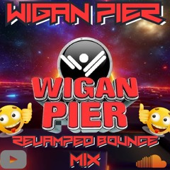 Wigan Pier Revamped Bounce Mix