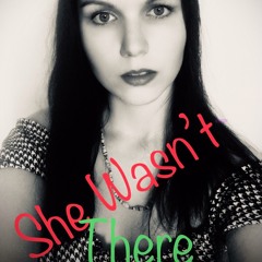 She Wasn't There
