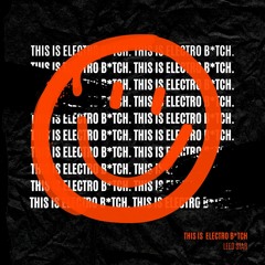 This Is Electro B*tch by Leed Star #001