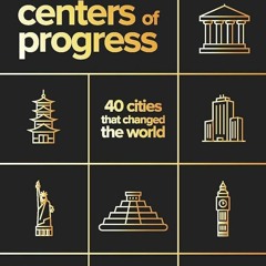 PDF✔read❤online Centers of Progress: 40 Cities That Changed the World