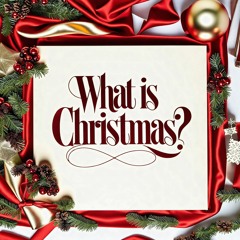 What Is Christmas?