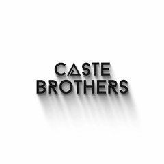 Caste Brothers Podcast #001