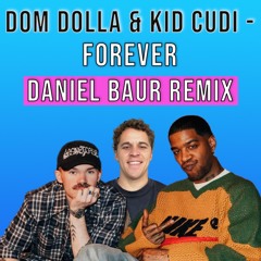 Dom Dolla & Kid Cudi - Forever (Daniel Baur Remix) [DANCE]