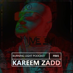 BURNING LIGHT PODCAST | #001 | Kareem Zadd
