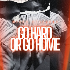 GO HARD, OR GO HOME (Extended Mix)