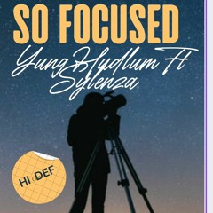 So Focus - Yung Hudlum Ft. Sylenza