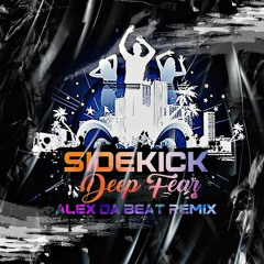 Sidekick - Deep Fear (Alex Da Beat Remix)