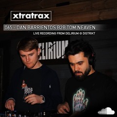 XtraRadio - 065 - Dan Barrientos B2B Tom Neaven (Live from Delirium at Distrikt)