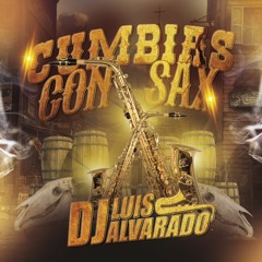 Cumbias Con Sax Mix 2024 - Luis Alvarado Dj SLP