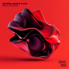 Anvero, Marco & Dov - Bring Me Back (Original Mix)