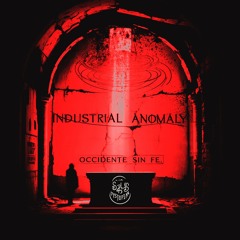 INDUSTRIAL ANØMALY - OCCIDENTE SIN FE