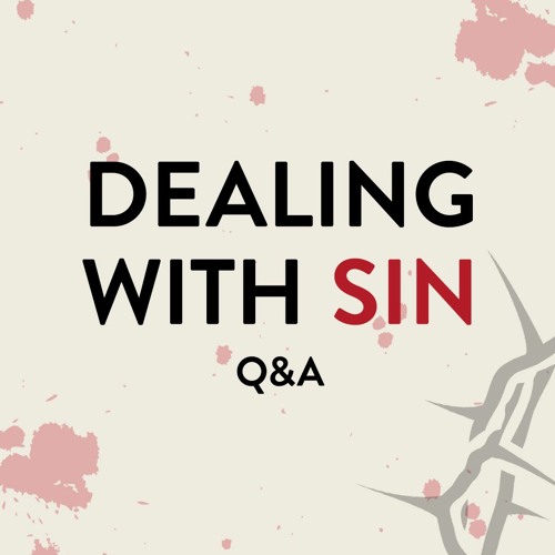061: Dealing with sin Q&A