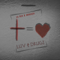 3Breezy x La Dee - LUV & DRUGS