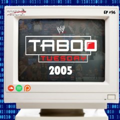 Episode 96 - Taboo Tuesday 2005
