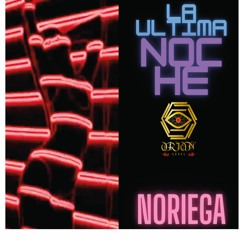La Ultima Noche - Noriega - Orion Level