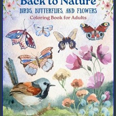 Read eBook [PDF] 🌟 Back to Nature Coloring Book: Over 50 Designs Featuring Birds, Butterflies, and