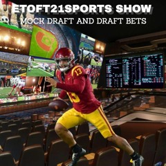 Etoft21sports Show NFL Mock Draft