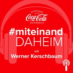 #miteinand daheim mit Werner Kerschbaum