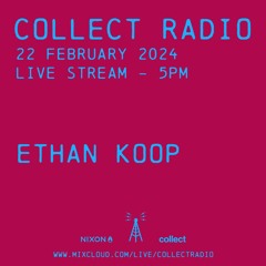 COLLECT RADIO LIVE STREAM - ETHAN KOOP