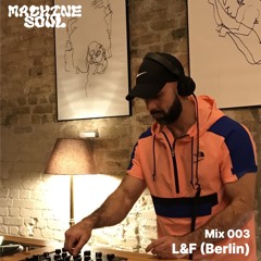 Machine Souls 003 - L&F (Berlin / +98)