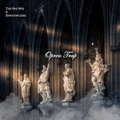 The Big Wig x Shadowless - Opera Trap