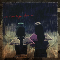 even if you forget about me