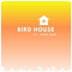Soapie & park bird - Bird House