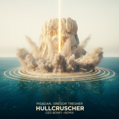 Pig&Dan, Gregor Tresher - Hullcrusher (Ced Bonfi Remix)