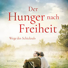 GET EPUB 📔 Der Hunger nach Freiheit (Wege des Schicksals) (German Edition) by  Ella