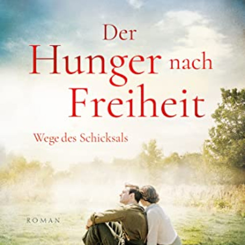 GET EPUB 📔 Der Hunger nach Freiheit (Wege des Schicksals) (German Edition) by  Ella