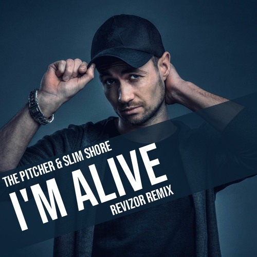 The Pitcher & Slim Shore - I'm Alive (Revizor Remix) FREE RELEASE