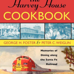 View PDF 💌 The Harvey House Cookbook: Memories of Dining Along the Santa Fe Railroad
