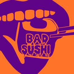 Bad Sushi Radio 002