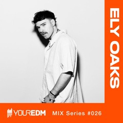 YourEDM Mix Series #026 - Ely Oaks