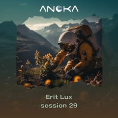 Anoka 29 - Erit Lux - Anoka Sessions