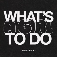 Luvstruck - What's A Girl To Do (Schranzschwester Edit)