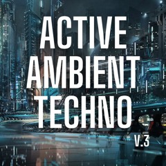 Active Ambient Techno V.3
