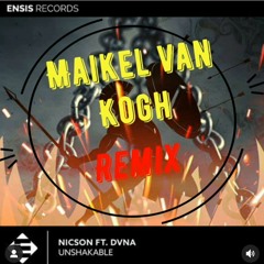 NICSON FT. DVNA - Unshakable (Maikel Van Kogh Remix)